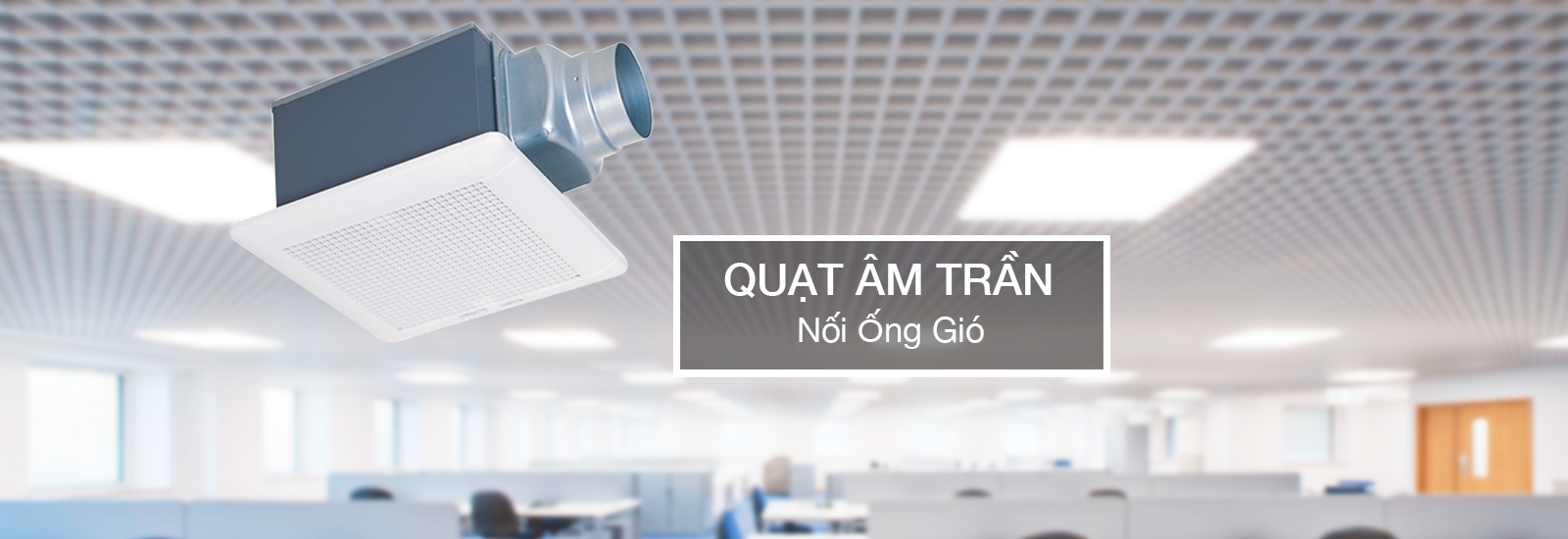 quat-am-tran phân phối quạt hút âm trần
