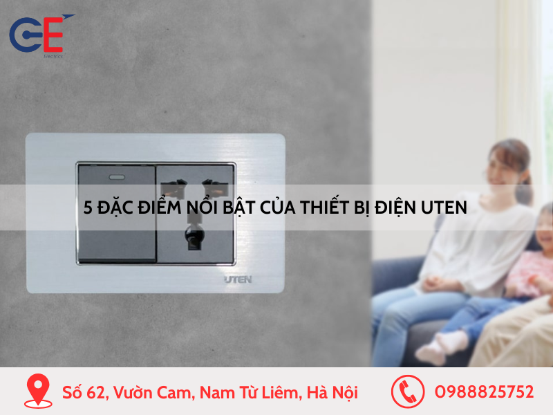 5 đặc điểm nổi bật của thiết bị điện Uten