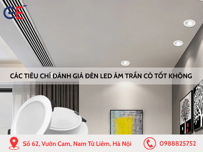 Các tiêu chí để đánh giá đèn led âm trần có tốt không