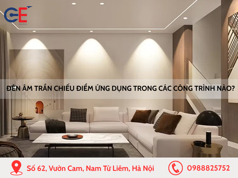 Đèn âm trần chiếu điểm ứng dụng trong các công trình nào
