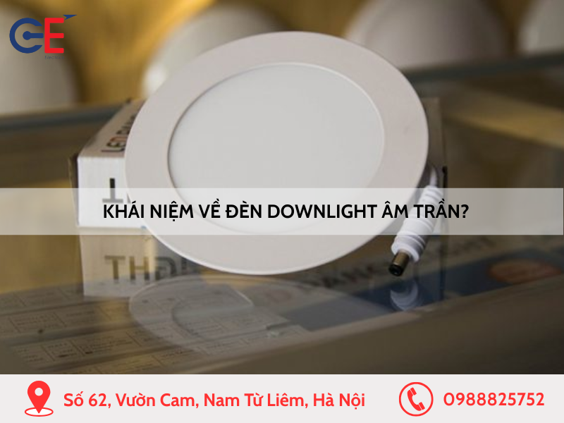 Khái niệm về đèn downlight âm trần