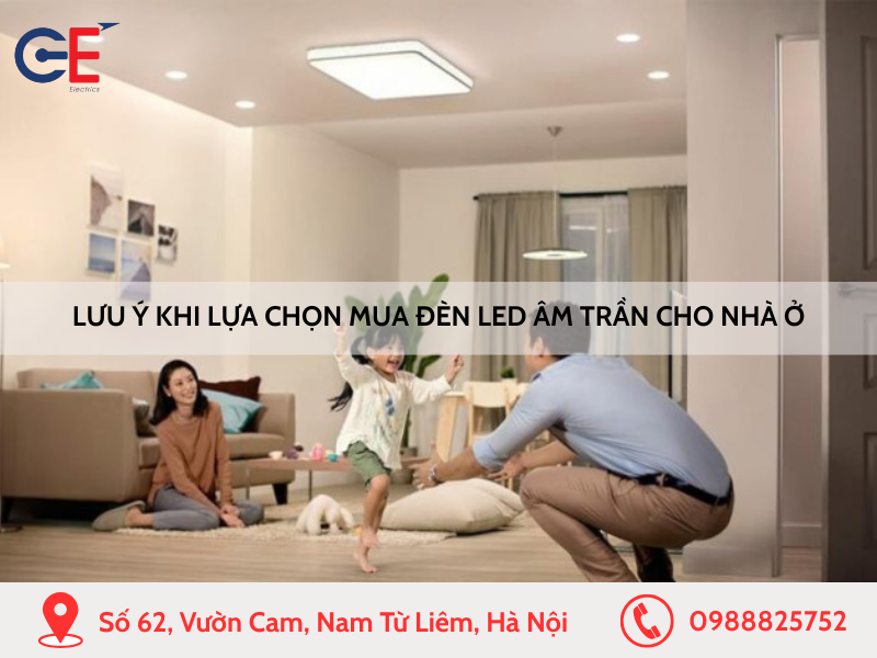 Lưu ý khi lựa chọn mua đèn led âm trần cho nhà ở