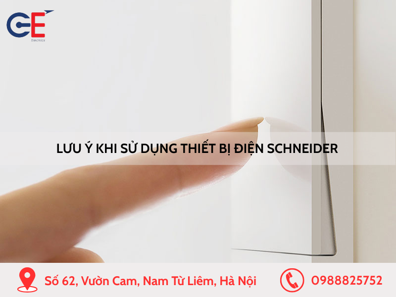 Lưu ý khi sử dụng thiết bị điện Schneider