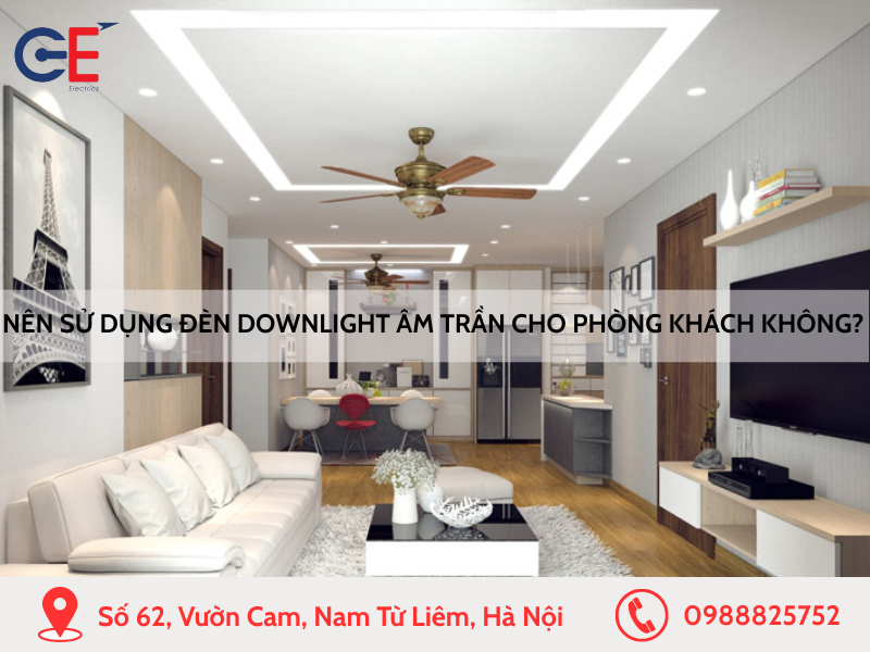 Nên sử dụng đèn downlight âm trần cho phòng khách không