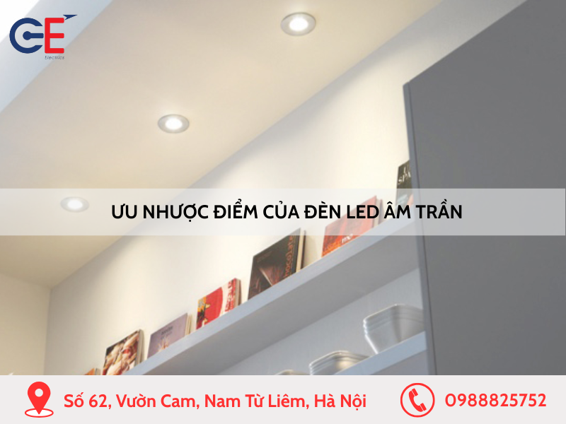 Ưu nhược điểm của đèn led âm trần