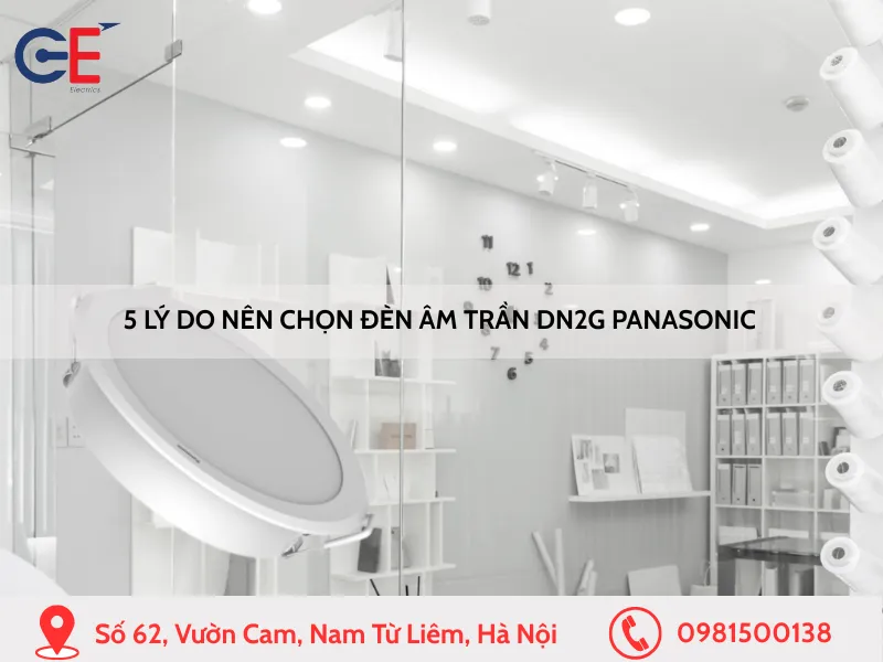 5 lý do nên chọn đèn âm trần DN2G Panasonic