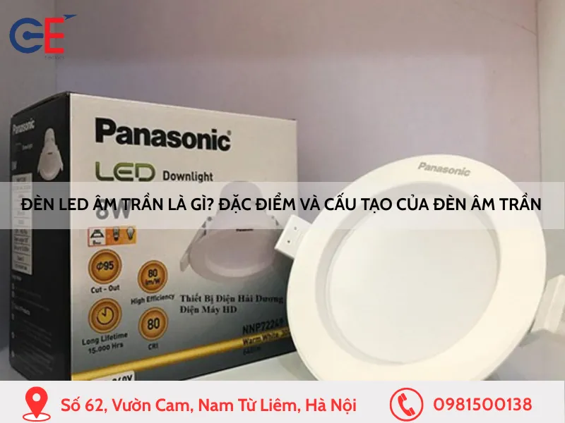 Đèn LED âm trần là gì Đặc điểm và cấu tạo của đèn âm trần