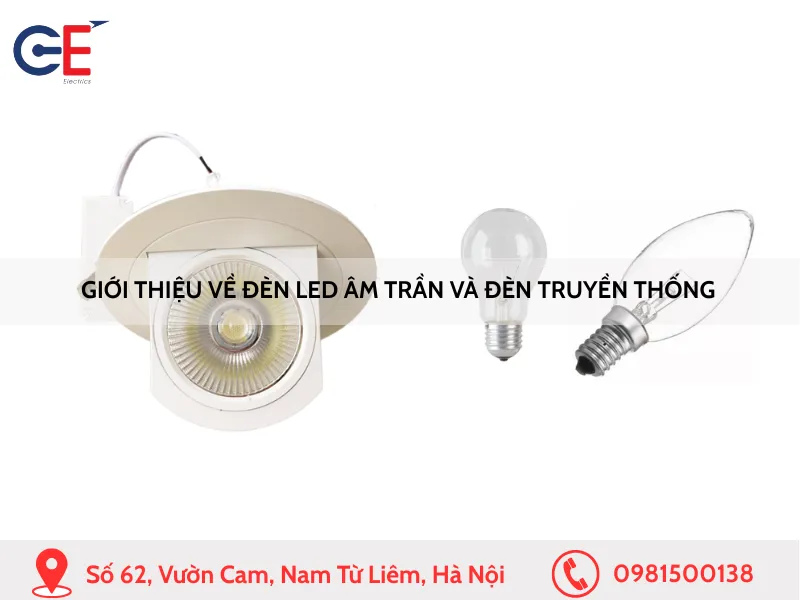 Giới thiệu về Đèn LED Âm Trần và Đèn Truyền Thống