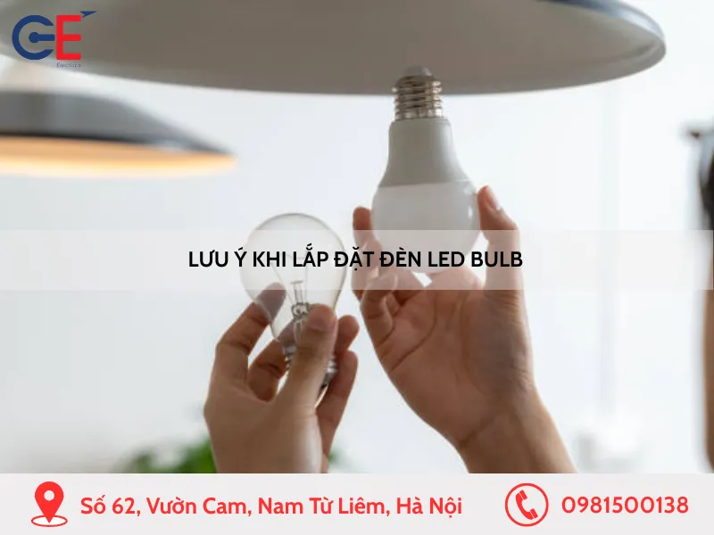 Lưu ý khi lắp đặt đèn LED Bulb