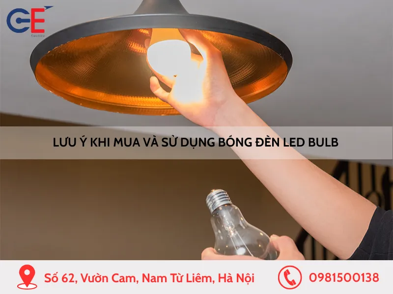 Lưu ý khi mua và sử dụng bóng đèn LED Bulb
